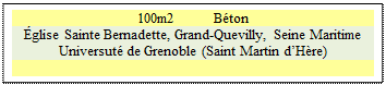 Zone de Texte: 100m2          Béton
Église Sainte Bernadette, Grand-Quevilly, Seine Maritime
Universuté de Grenoble (Saint Martin d’Hère)

